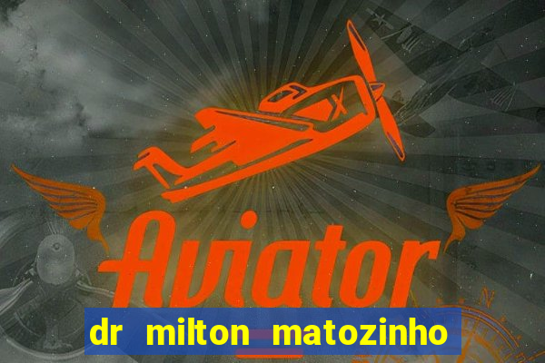 dr milton matozinho urologista santos